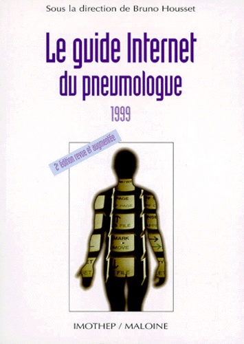 Bruno Housset et  Collectif - LE GUIDE INTERNET DU PNEUMOLOGUE 1999. - 2ème édition revue et augmentée.