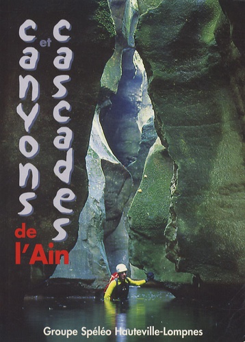 Bruno Hugon et D. Gritti - Canyons et cascades de l'Ain.