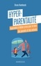Bruno Humbeeck - Hyper-parentalité - Apprendre à lâcher prise pour le bien des parents et des enfants.