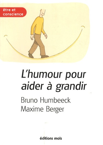 Bruno Humbeeck et Maxime Berger - L'humour pour aider à grandir - Les outils de la résilience.