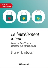 Bruno Humbeeck - Le harcèlement intime - Quand le harcèlement contamine la sphère privée.