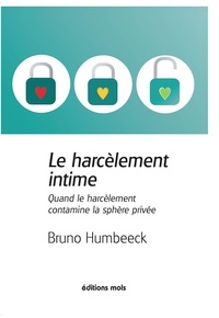 Bruno Humbeeck - Le harcèlement intime - Quand le harcèlement contamine la sphère privée.