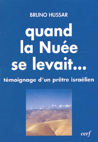 Bruno Hussar - Quand la nuée se levait... - La paix est possible : témoignage d'un prêtre israélien.