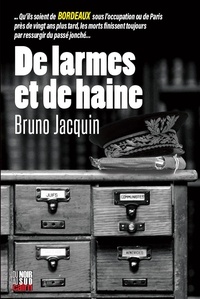 Bruno Jacquin - De larmes et de haine.