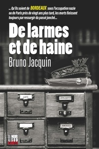 Bruno Jacquin - De larmes et de haine.
