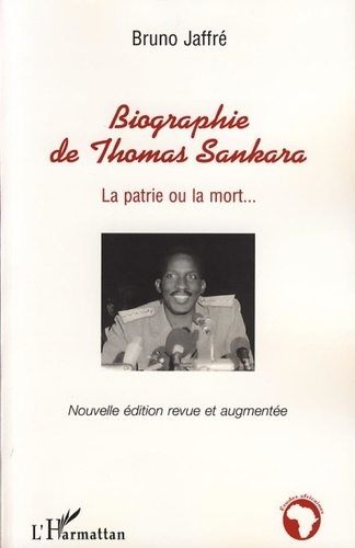 Bruno Jaffré - Biographie de Thomas Sankara - La patrie ou la mort....