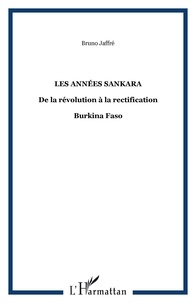 Bruno Jaffré - Burkina Faso - Les années Sankara - De la révolution à la rectification.