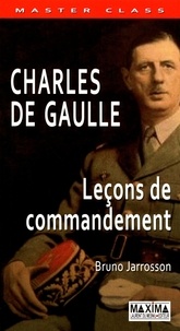 Bruno Jarrosson - Charles de Gaulle - Leçons de commandement.