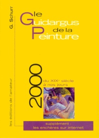 Bruno Jaubert et G Schurr - Le Guidargus De La Peinture Du Xixeme Siecle A Nos Jours. Edition 2000.