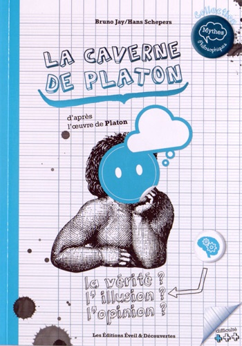 Bruno Jay - La caverne de Platon - Adaptée de l'allégorie de la caverne de Platon, la république, livre VII, 514b/517e.