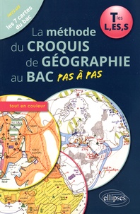 Bruno Jegou - La méthode du croquis de géographie au Bac pas à pas Tles L/ES/S.