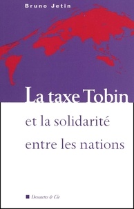Bruno Jetin - La Taxe Tobin Et La Solidarite Entre Les Nations.
