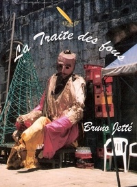 Bruno Jetté - La traite des fous.