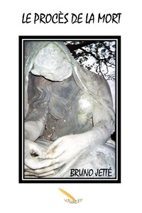 Bruno Jetté - Le procès de la mort.