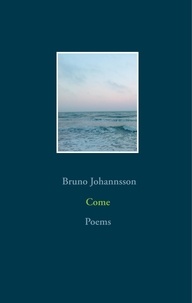 Bruno Johannsson - Come - Poems.