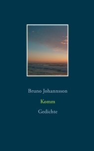 Bruno Johannsson - Komm - Gedichte.