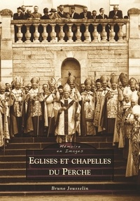Bruno Jousselin - Eglises et chapelles du Perche.