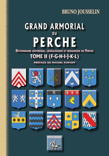 Bruno Jousselin - Grand armorial du Perche - Tome 2, F à L.