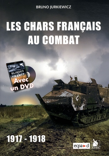 Bruno Jurkiewicz - Les chars français au combat - 1917-1918. 1 DVD