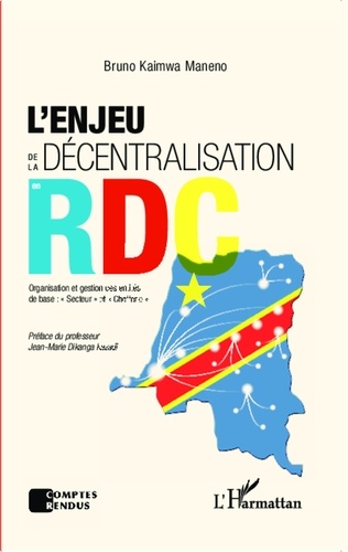 Bruno Kaimwa Maneno - L'enjeu de la décentralisation en RD Congo - Organisation et gestion des entités de base : "secteur" et "chefferie".