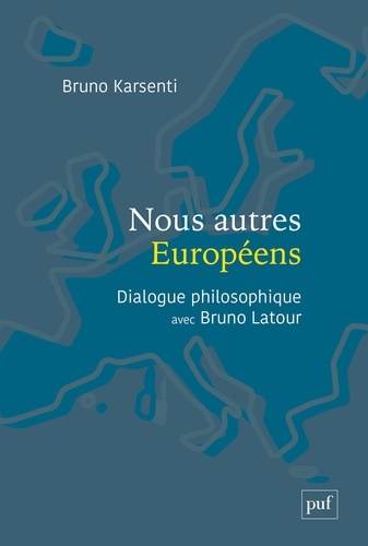Nous autres Européens. Dialogue philosophique avec Bruno Latour