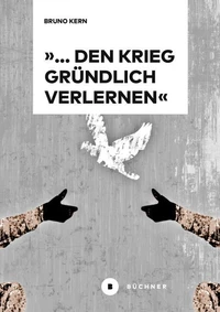 »… den Krieg gründlich verlernen«