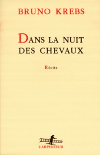 Bruno Krebs - Dans La Nuit Des Chevaux.