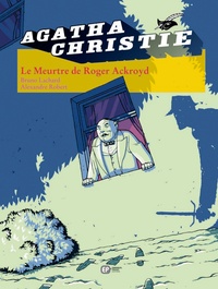 Bruno Lachard - Agatha Christie Tome 8 : Le Meurtre de Roger Ackroyd.