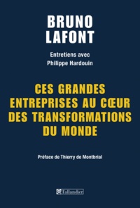Bruno Lafont - Ces grandes entreprises au coeur des transformations du monde.
