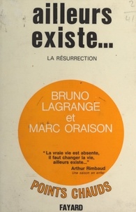 Bruno Lagrange et Marc Oraison - Ailleurs existe... - La résurrection.