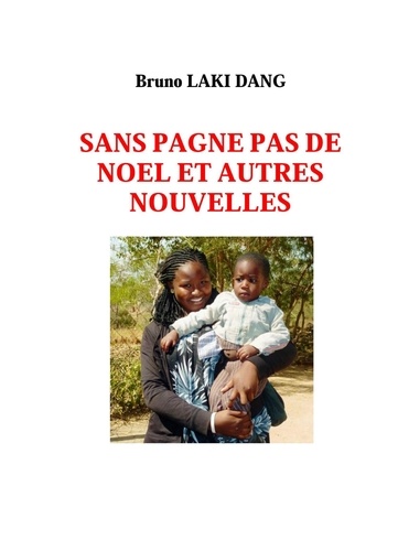 Bruno Laki Dang - SANS PAGNE PAS DE NOEL ET AUTRES NOUVELLES.
