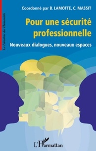 Bruno Lamotte et Cécile Massit - Pour une sécurité professionnelle - Nouveaux dialogues, nouveaux espaces.