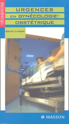 Bruno Langer - Urgences en gynécologie-obstétrique.
