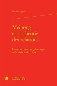 Bruno Langlet - Meinong et sa théorie des relations - Eléments pour une généalogie de la théorie.