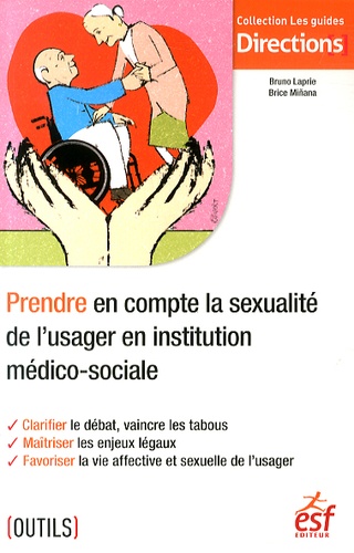 Bruno Laprie et Brice Miñana - Prendre en compte la sexualité de l'usager en institution médico-sociale.
