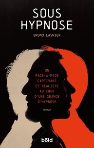Bruno Lasnier - Sous hypnose - Un face-à-face captivant et réaliste au coeur d'une séance d'hypnose.