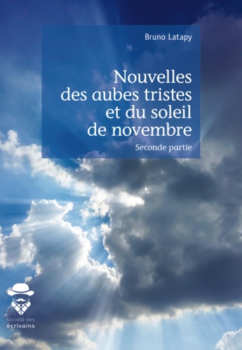 Nouvelles des aubes tristes et du soleil de novembre. Seconde partie