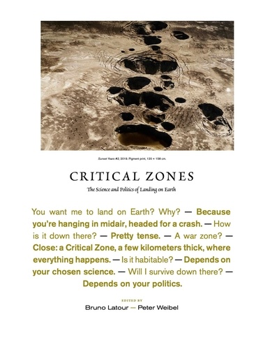 Critical zones. The Science and Politics of Landing on Earth