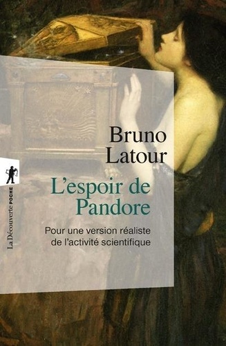 Bruno Latour - L'espoir de Pandore - Pour une version réaliste de l'activité scientifique.