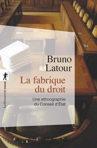 Bruno Latour - La fabrique du droit - Une ethnographie du Conseil d'Etat.