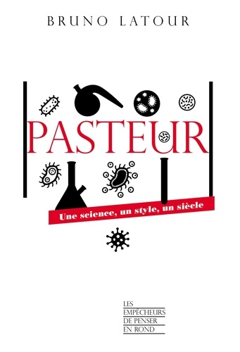 Pasteur. Une science, un style, un siècle