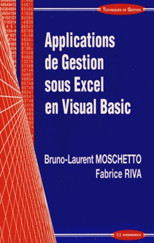 Bruno-Laurent Moschetto et Fabrice Riva - Applications de Gestion sous Excel en Visual Basic.