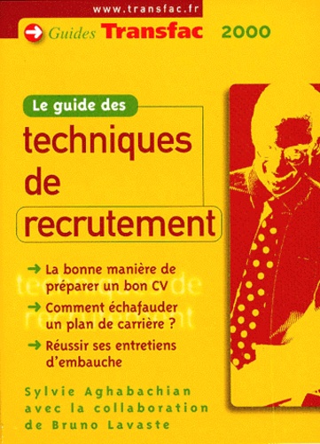 Bruno Lavaste et Sylvie Aghabachian - Le Guide Des Techniques De Recrutement.