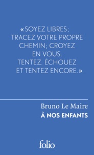 Bruno Le Maire - A nos enfants.