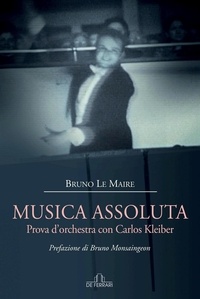 Bruno Le Maire - Musica assoluta - Prova d’orchestra con Carlos Kleiber.