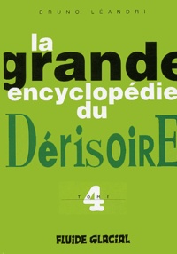 Bruno Léandri - La grande encyclopédie du dérisoire - Tome 4.