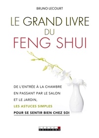 Bruno Lecourt - Le grand livre du feng shui.