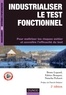 Bruno Legeard et Fabrice Bouquet - Industrialiser le test fonctionnel - 2e édition - Pour maîtriser les risques métier et accroître l'efficacité du test.