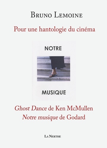 Bruno Lemoine - Pour une hantologie du cinéma - "Ghost Dance" de Ken McMullen, "Notre musique" de Godard.