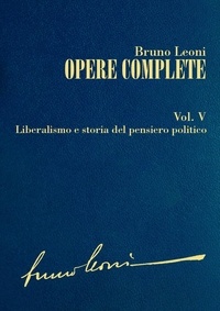 Bruno Leoni - Opere complete. V: Liberalismo e storia del pensiero politico.